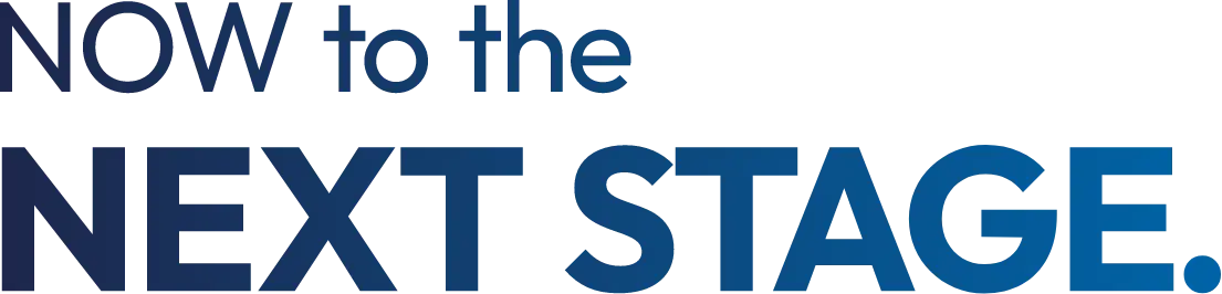 Now to the NEXT STAGE